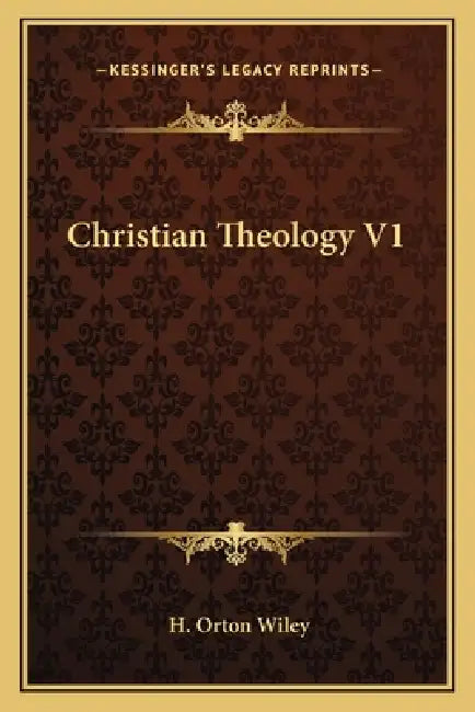 Christian Theology V1 by H. Orton Wiley