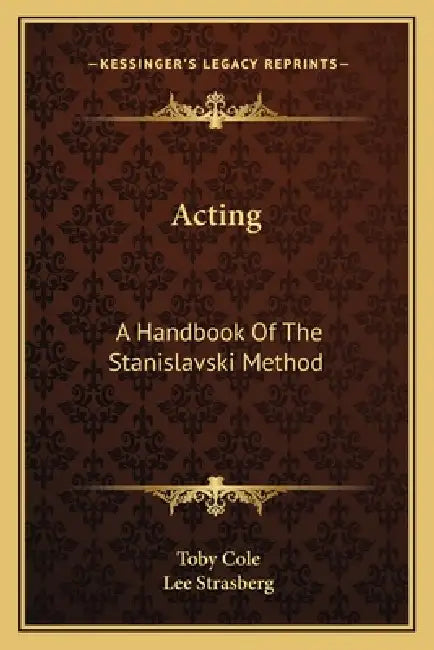 Acting: A Handbook Of The Stanislavski Method by Toby Cole, Lee Strasberg
