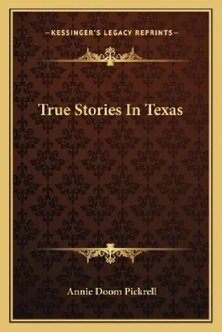 True Stories In Texas by Annie Doom Pickrell