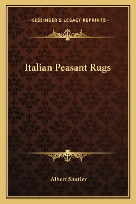 Italian Peasant Rugs by Albert Sautier