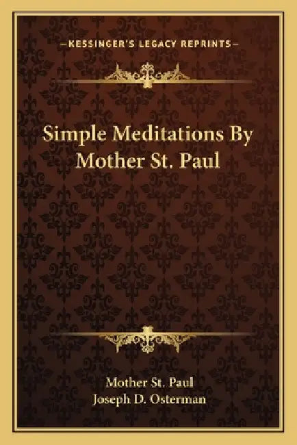 Simple Meditations By Mother St. Paul by Mother St Paul, Joseph D. Osterman