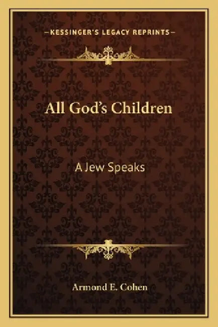 All God's Children: A Jew Speaks by Armond E. Cohen