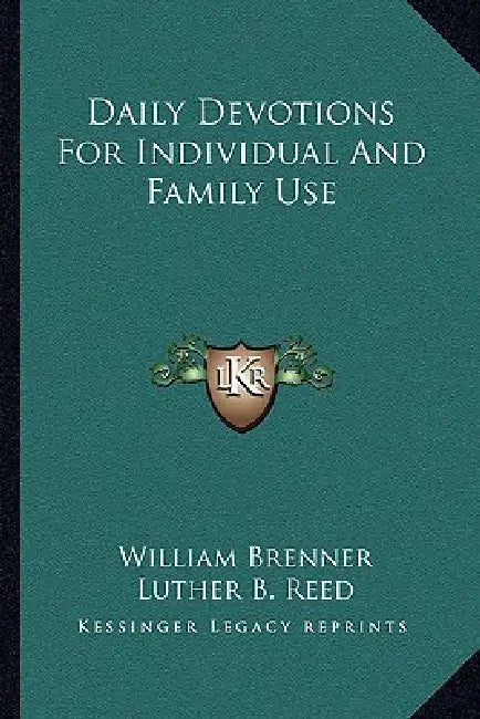 Daily Devotions For Individual And Family Use by William Brenner, Luther B. Reed