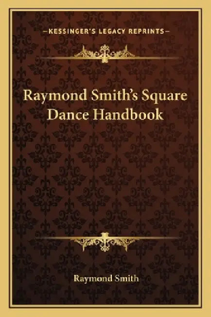 Raymond Smith's Square Dance Handbook by Raymond Smith