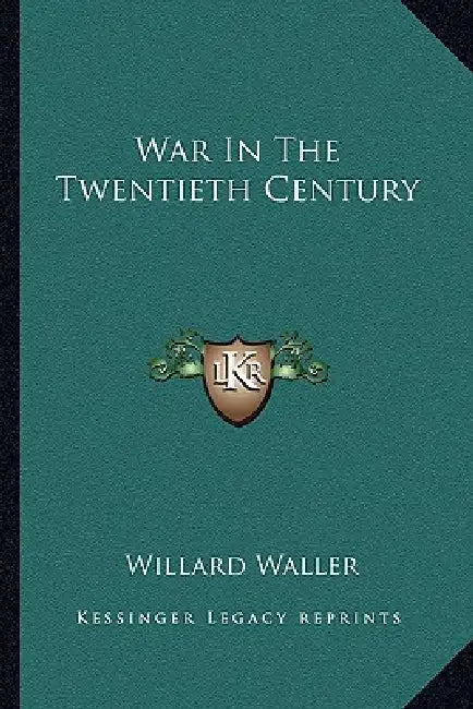 War In The Twentieth Century by Willard Waller