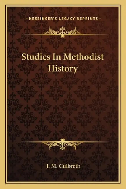 Studies In Methodist History by J. M. Culbreth