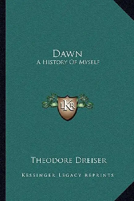 Dawn: A History Of Myself by Theodore Dreiser