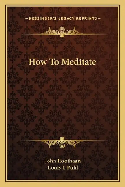 How To Meditate by John Roothaan, Louis J. Puhl