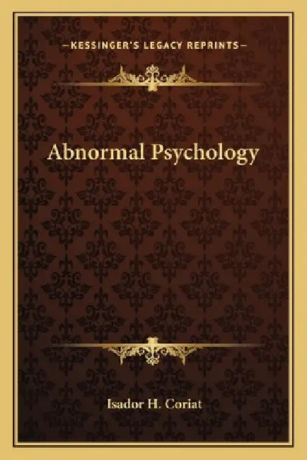 Abnormal Psychology by Isador H. Coriat