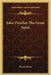 John Fletcher The Great Saint by Bessie Olson
