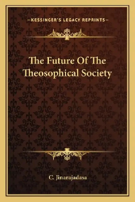 The Future Of The Theosophical Society by C. Jinarajadasa