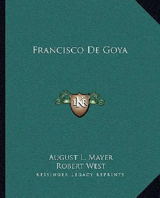 Francisco De Goya by August L. Mayer, Robert West