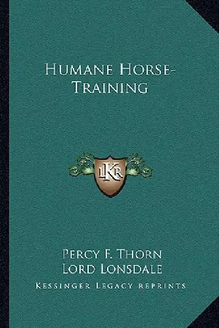 Humane Horse-Training by Percy F. Thorn, Lord Lonsdale