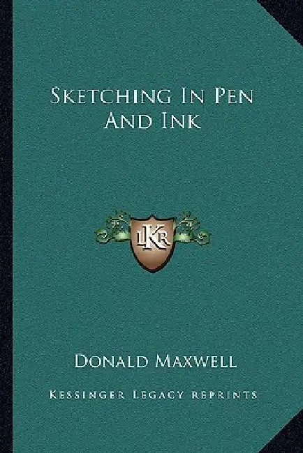 Sketching In Pen And Ink by Donald Maxwell