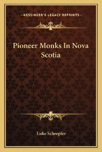 Pioneer Monks In Nova Scotia by Luke Schrepfer