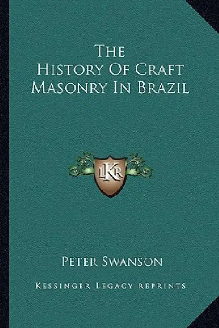 The History Of Craft Masonry In Brazil by Peter Swanson