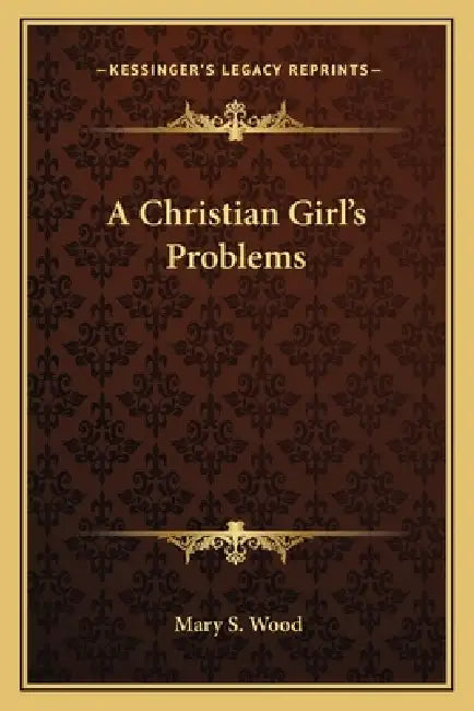 A Christian Girl's Problems by Mary S. Wood