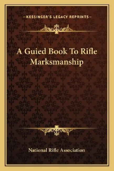 A Guied Book To Rifle Marksmanship by National Rifle Association