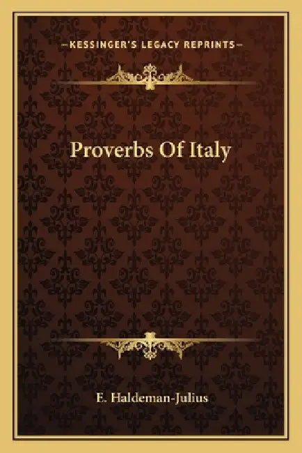 Proverbs Of Italy by E. Haldeman-Julius