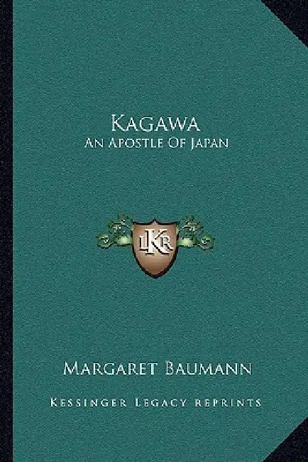 Kagawa: An Apostle Of Japan by Margaret Baumann