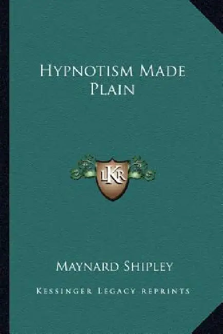 Hypnotism Made Plain by Maynard Shipley