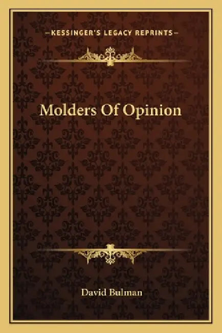 Molders Of Opinion by David Bulman