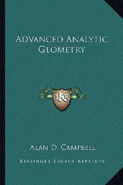 Advanced Analytic Geometry by Alan D. Campbell