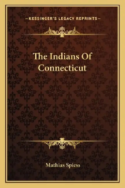 The Indians Of Connecticut by Mathias Spiess