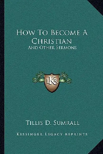 How To Become A Christian: And Other Sermons by Tillis D. Sumrall