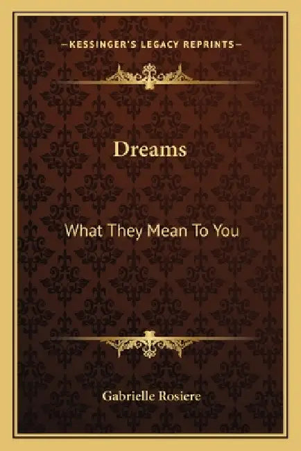 Dreams: What They Mean To You by Gabrielle Rosiere