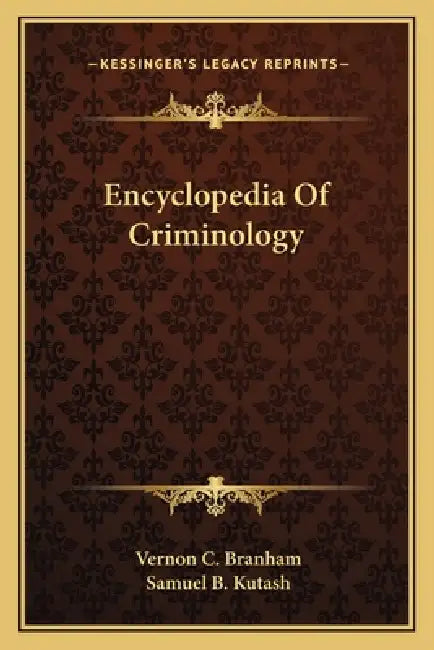 Encyclopedia Of Criminology by Vernon C. Branham, Samuel B. Kutash