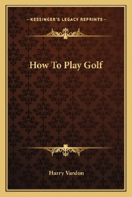 How To Play Golf by Harry Vardon