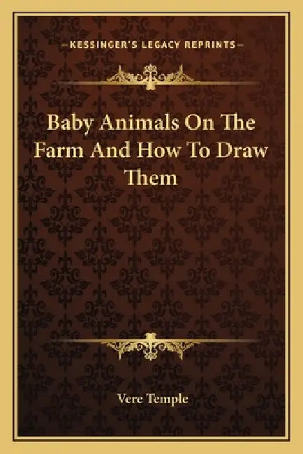 Baby Animals On The Farm And How To Draw Them by Vere Temple