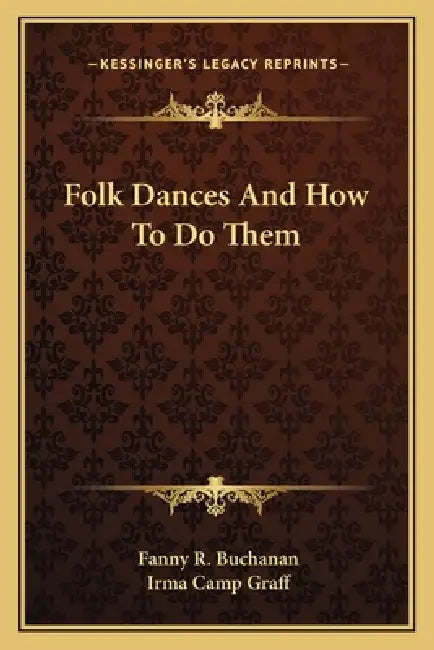 Folk Dances And How To Do Them by Fanny R. Buchanan, Irma Camp Graff