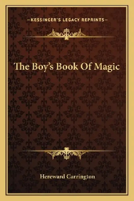 The Boy's Book Of Magic by Hereward Carrington