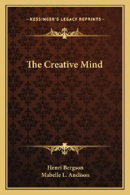 The Creative Mind by Henri Bergson, Mabelle L. Andison