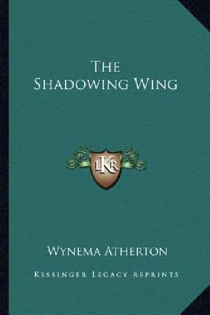 The Shadowing Wing by Wynema Atherton