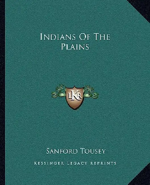 Indians Of The Plains by Sanford Tousey