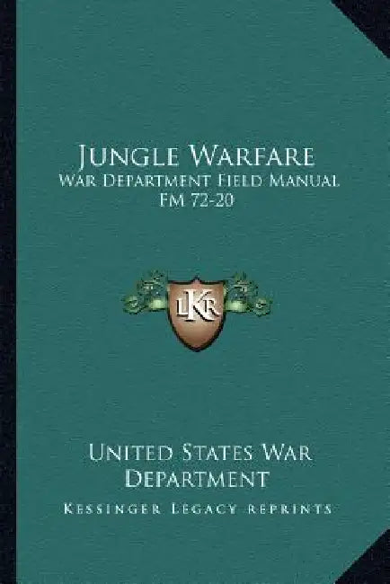 Jungle Warfare: War Department Field Manual FM 72-20 by United States War Department