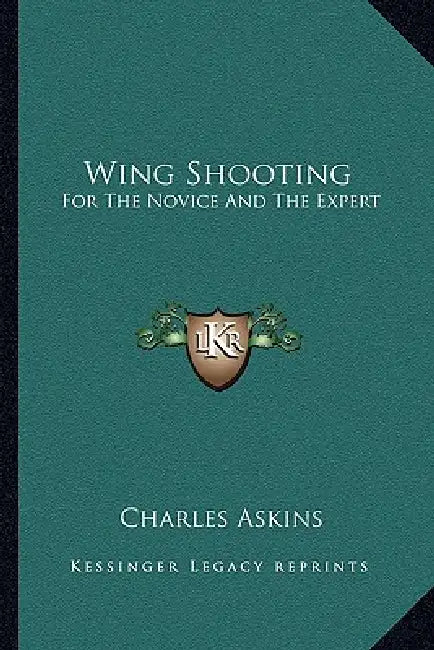 Wing Shooting: For The Novice And The Expert by Charles Askins