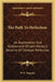 The Path To Perfection: An Examination And Restatement Of John Wesley's Doctrine Of Christian Perfection by W. E. Sangster
