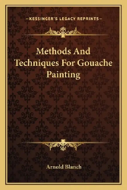Methods And Techniques For Gouache Painting by Arnold Blanch