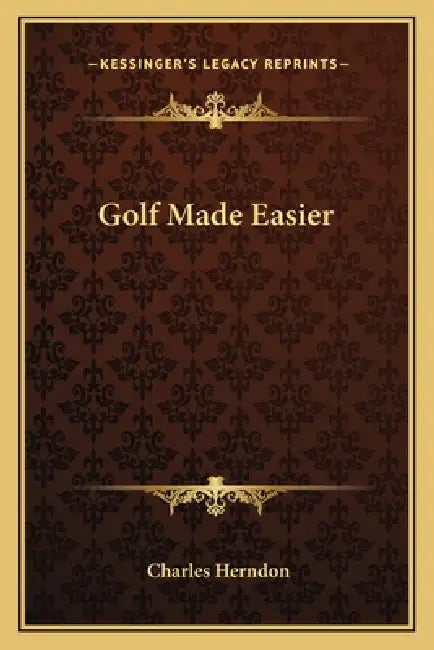 Golf Made Easier by Charles Herndon
