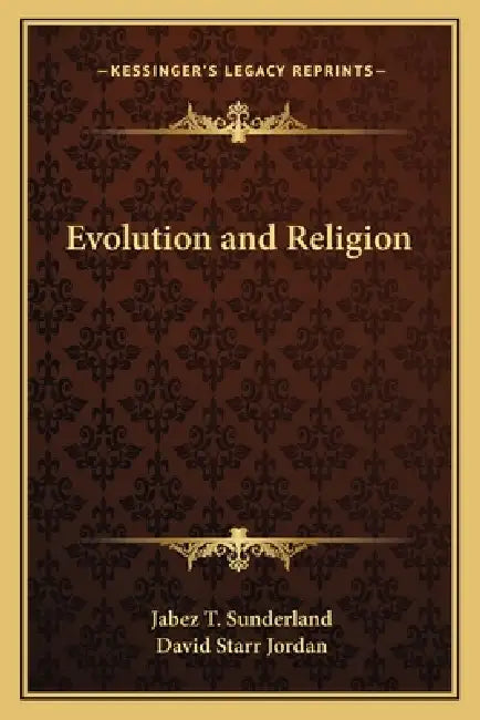 Evolution and Religion by Jabez T. Sunderland, David Starr Jordan