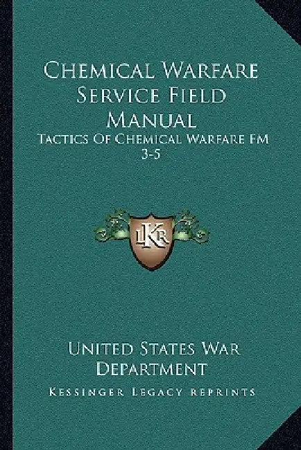 Chemical Warfare Service Field Manual: Tactics Of Chemical Warfare FM 3-5 by United States War Department