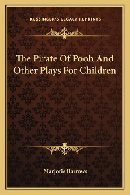 The Pirate Of Pooh And Other Plays For Children by Marjorie Barrows