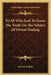 To All Who Seek To Know The Truth On The Subject Of Divine Healing by Ethel R. Willitts