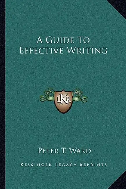 A Guide To Effective Writing by Peter T. Ward