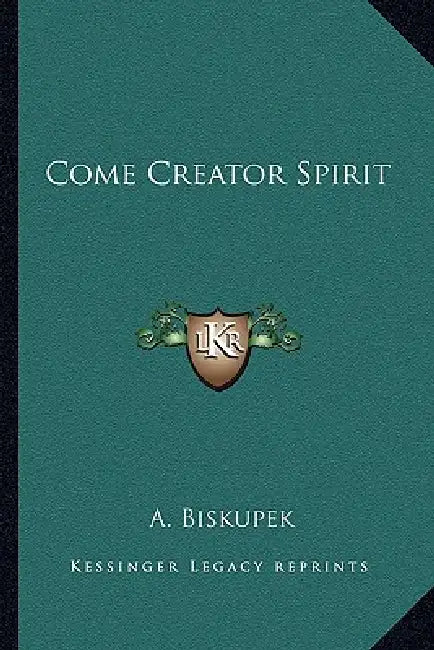 Come Creator Spirit by A. Biskupek