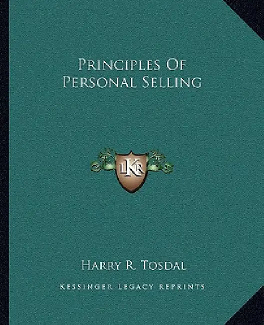 Principles Of Personal Selling by Harry R. Tosdal